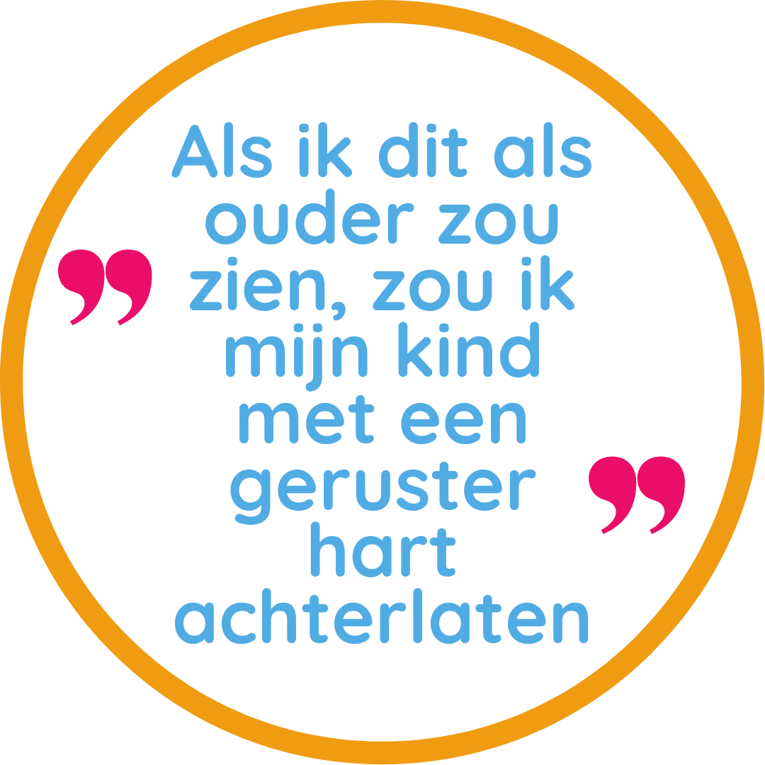 Quote Als ik dit als ouder zou zien, zou ik mijn kind met een geruster hart achterlaten